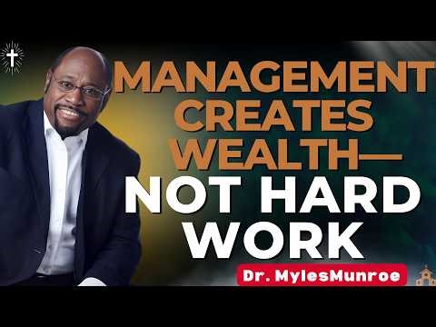 MYLES MUNROE: STOP SELLING TIME—Why MANAGEMENT Attracts WEALTH and INCREASE