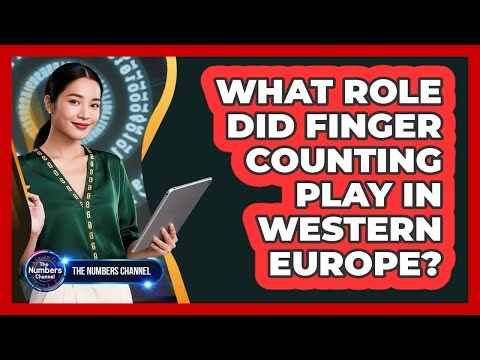 What Role Did Finger Counting Play In Western Europe?