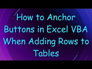 How to Anchor Buttons in Excel VBA When Adding Rows to Tables