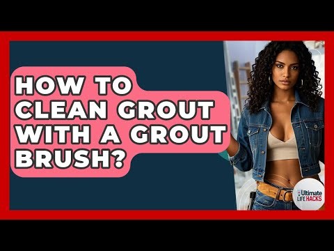 How To Clean Grout With A Grout Brush? - Ultimate Life Hacks