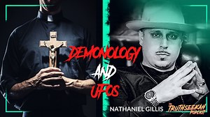 Demonology, Aliens, Ghosts and Entities - Nathaniel Gillis - TruthSeekah Podcast (Top 10 Episode!)