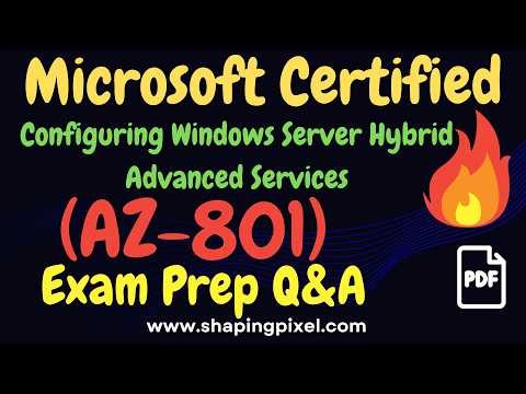 AZ-801 Configuring Windows Server Hybrid Advanced Services Exam Practice Question and Answers
