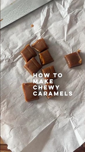 How To Make Chewy Caramels
