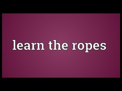 Learn the ropes Meaning