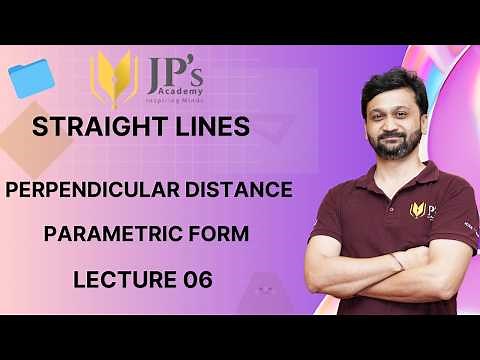 Straight Lines | Perpendicular Distance, Parametric Equation & Sign Convention - Lecture 06