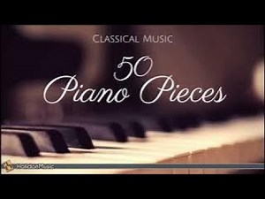 50 Piano Pieces | Best of Classical Music