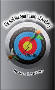 Sin and the Spirituality of Archery - Sean's Outdoor Adventures