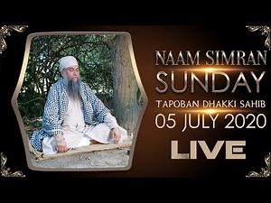 🔴LIVE: WEEKLY NAAM SIMRAN | SANT BABA DARSHAN SINGH JI | TAPOBAN DHAKKI SAHIB 05 JULY 2020