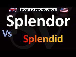 How to Pronounce Splendor VS. Splendid (CORRECTLY!)