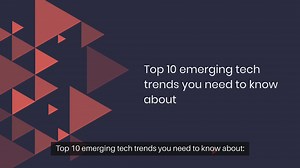 Top 10 Emerging Tech Trends You Need to Know About