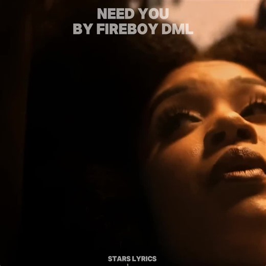 Need You lyrics - Fireboy DML (Stars)