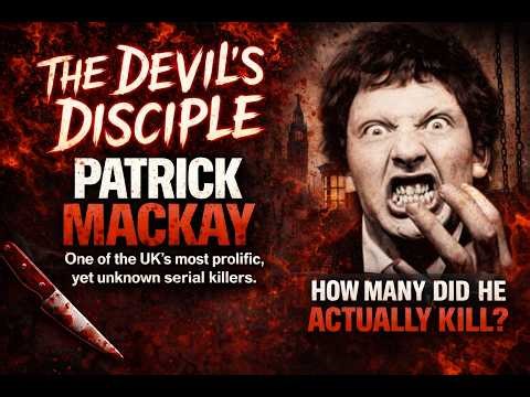 The Devil's Disciple: The Chilling Crimes Of Patrick Mackay