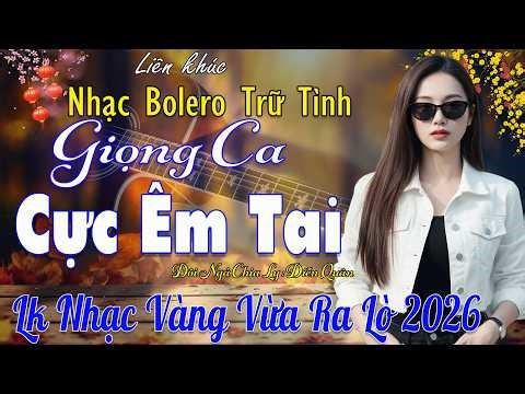 Lk Nhạc Vàng Bolero Trữ Tình TOÀN BÀI HAY 🔴Giọng Ca Diễn Quân Cực Êm Tai , Mới Nhất 2026 Vừa Ra Lò