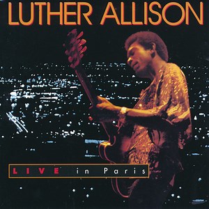 Luther Allison - Live In Paris