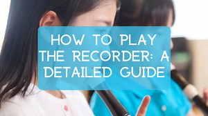 How To Play The Recorder | Dynamic Music Room