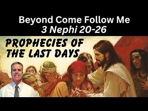 3 Nephi 20-26: Beyond Come Follow Me