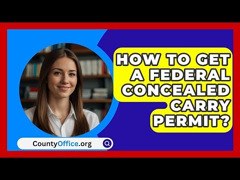 How To Get A Federal Concealed Carry Permit? - CountyOffice.org