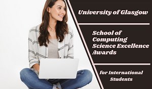 School of Computing Science International Excellence Awards in UK - Scholarship Positions 2024 2025