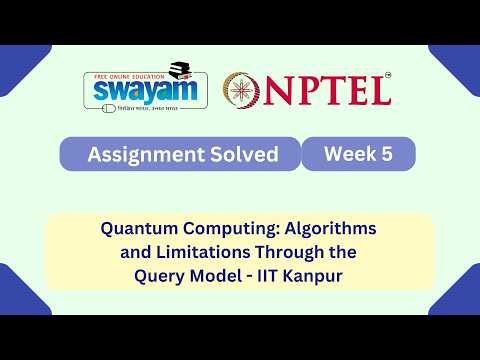 Quantum Computing Algorithms and Limitations Through the Query Model Week 5 || NPTEL 2026 #myswayam
