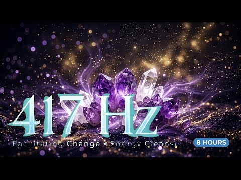 【417Hz】✨ Deep Sleep & Facilitating Change | Miracle Frequency | 8 Hours 🌙
