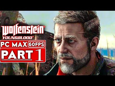 WOLFENSTEIN YOUNGBLOOD Gameplay Walkthrough Part 1 [1080p HD 60FPS PC MAX SETTINGS] - No Commentary