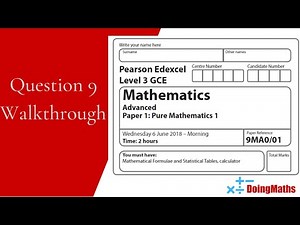 Edexcel A-Level - Pure Mathematics Paper 1 - June 2018 Question 9 - Exam Paper Walkthrough