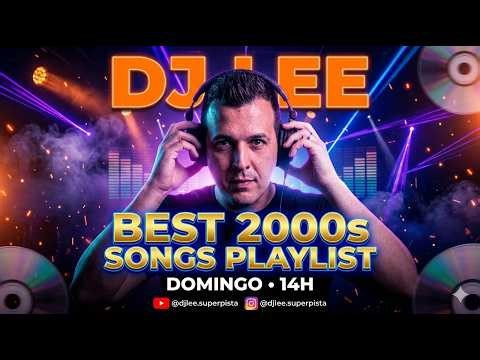 LIVE COM DJ LEE - BEST 2000s SONGS PLAYLIST / GREATEST HITS 2000-2009 / NOSTALGIA MUSIC MIX