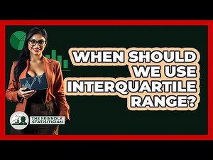 When Should We Use Interquartile Range?