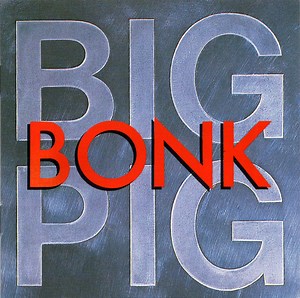 Big Pig - Bonk