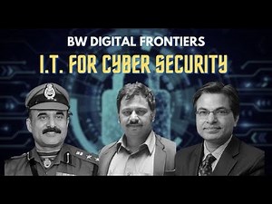 BW Digital Frontiers : Use of I.T. For Enhanced Cyber Security