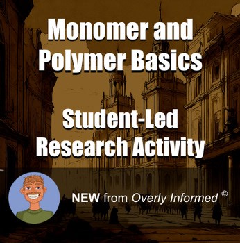 Monomer and Polymer Basics Student-Led Research Activity