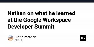Nathan on what he learned at the Google Workspace Developer Summit