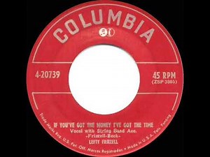 1950 Lefty Frizzell - If You’ve Got The Money I’ve Got The Time (#1 C&W hit)