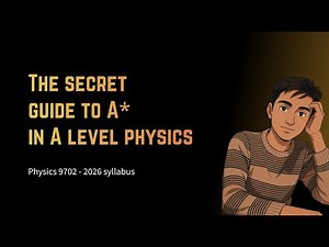 The secret guide to A* in A level Physics