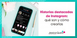 Historias destacadas de Instagram: qué son y cómo crearlas