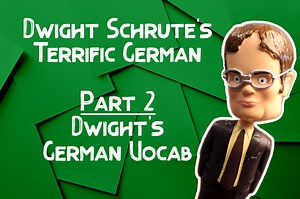 Dwight Schrute's Terrific German - Part 2: German Words