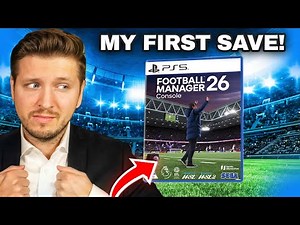I Tried The NEW Football Manager 26... My FIRST Save!