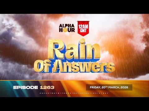 ALPHA HOUR EPISODE 1263 || RAIN OF ANSWERS || FRIDAY,20th MARCH 2026