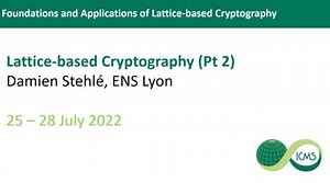 Damien Stehlé - Introduction to Lattice-based Cryptography (Pt 2)