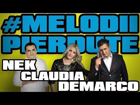 NEK, CLAUDIA, DEMARCO - MELODII PIERDUTE (SUPER-COLAJ) !!!