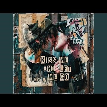 Kiss Me and Let Me Go