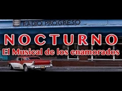 "NOCTURNO" RADIO PROGRESO, Nostalgia Cubana.