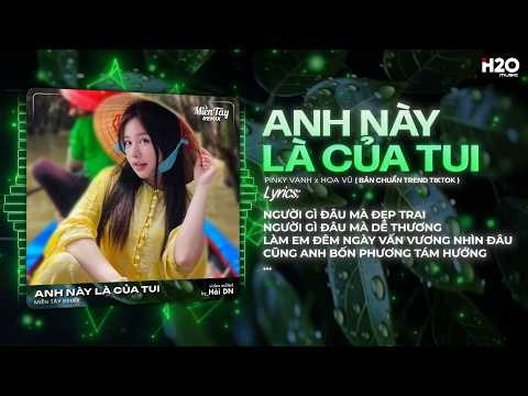 Anh Này Là Của Tui Remix ( Bản Hot TikTok ) Pinky Vanh x Hoa Vũ 🎼 Làm Em Đêm Ngày Vấn Vương