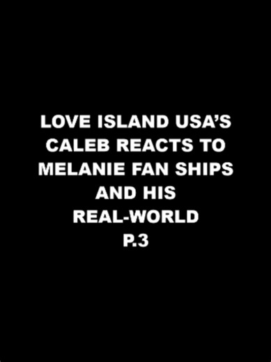 Love Island USA's Caleb REACTS to Melanie Fan Ships and His Real-World Plans With Jaiden (Exclusive) | Part 3 #fyp #foryou #viral