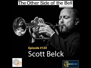 Scott Belck Trumpet Interview - The Other Side of the Bell #124