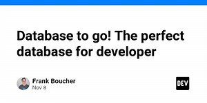 Database to go! The perfect database for developer