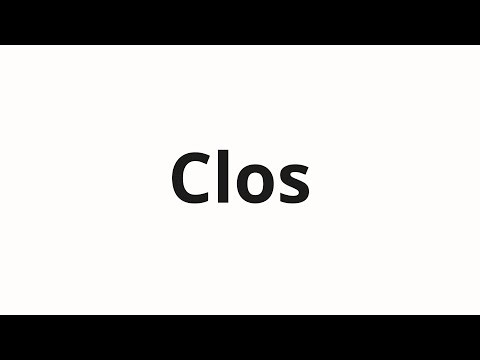 How to pronounce Clos