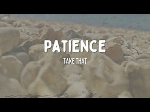 Patience - Take That (Lyrics)