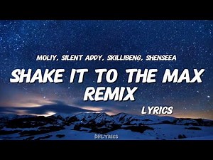 Moliy, Silent Addy, Skillibeng, Shenseea - Shake It To the Max Remix (Lyrics)