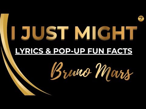 BRUNO MARS - I JUST MIGHT - Lyrics + Artist & Song History
